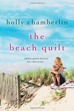 By Holly Chamberlin The Beach Quilt by Holly Chamberlin, Holly Chamberlin