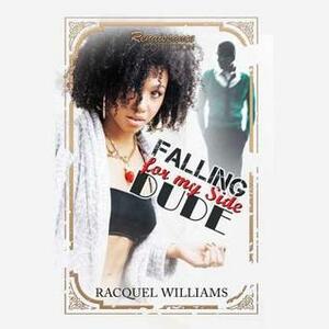 Falling for My Side Dude by Racquel Williams