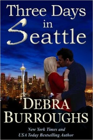 Three Days in Seattle by Debra Burroughs