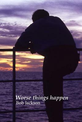 Worse things happen by Bob Jackson