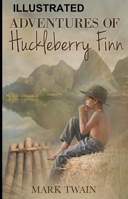 The Adventures of Huckleberry Finn Illustrated by Mark Twain