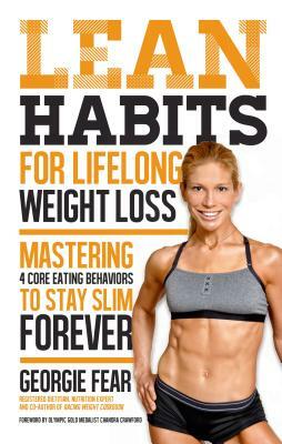 Lean Habits for Lifelong Weight Loss: Mastering 4 Core Eating Behaviors to Stay Slim Forever by Georgie Fear