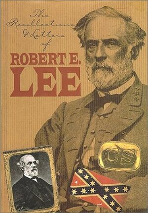 The Recollections and Letters of General Robert E. Lee (Civil War Library) by Robert E. Lee