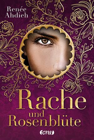 Rache und Rosenblüte by Renée Ahdieh