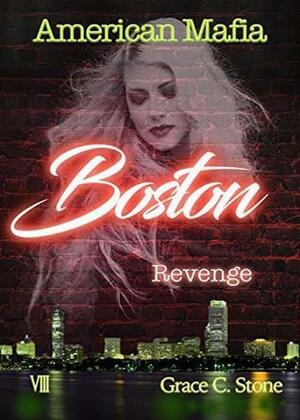 American Mafia: Boston Revenge by Grace C. Stone