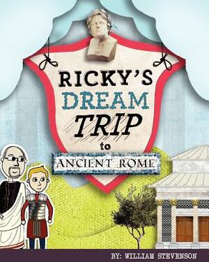 Ricky's Dream Trip to Ancient Rome by William Stevenson