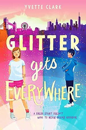 Glitter Gets Everywhere by Yvette Clark