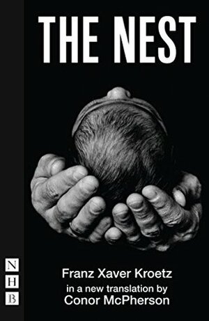 The Nest (NHB Modern Plays) by Franz Xaver Kroetz, Conor McPherson