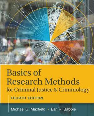 Basics of Research Methods for Criminal Justice and Criminology by Michael G. Maxfield