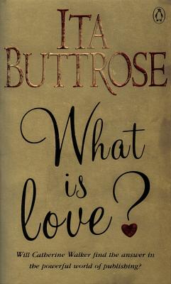 What Is Love? by Ita Buttrose