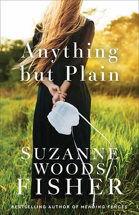 Anything but Plain by Suzanne Woods Fisher