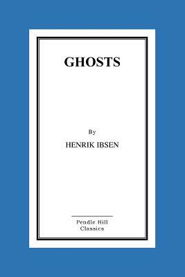 Ghosts by Henrik Ibsen