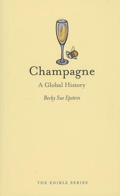 Champagne: A Global History by Becky Sue Epstein
