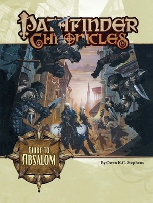 Pathfinder Chronicles: Guide to Absalom by Ben Wootten, Jeff Carlisle, Andrew Hou, Wayne Reynolds, Concept Art House, Owen K.C. Stephens