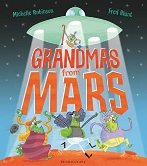 Grandmas from Mars by Michelle Robinson, Fred Blunt