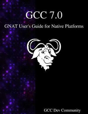 GCC 7.0 GNAT User's Guide for Native Platforms by Gcc Development Community