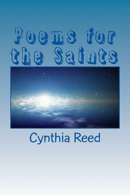 Poems for the Saints: A Short Collection by Cynthia Reed