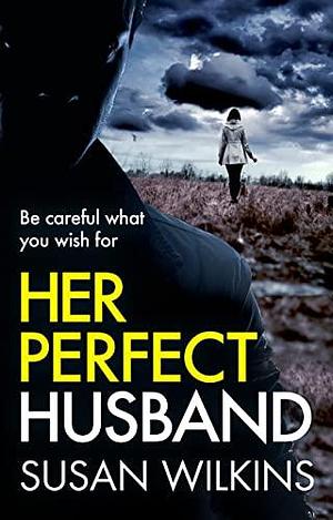Her Perfect Husband by Susan Wilkins, Susan Wilkins