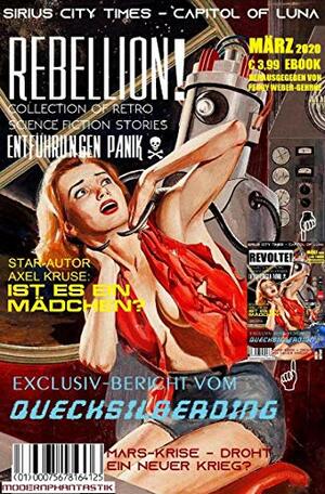 Rebellion in Sirius City: Collection of Retro Science Fiction Stories by Stephan Becher, Johann Seidl, Frank Lauenroth, Fabian Tomaschek, Achim Stößer, Hans Jürgen Kugler, Peggy Weber-Gehrke, Axel Kruse, Galax Acheronian, Rico Gehrke