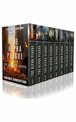 The Alpha Plague: #1-8 by Michael Robertson