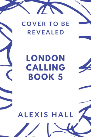 London Calling Book 5 by Alexis Hall