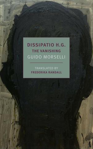 Dissipatio H.G.: The Vanishing by Frederika Randall, Guido Morselli