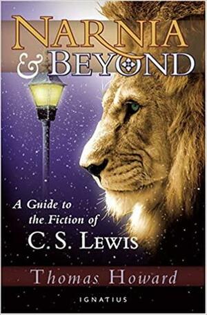 Narnia And Beyond: A Guide to the Fiction of C. S. Lewis by Peter Kreeft, Thomas Howard