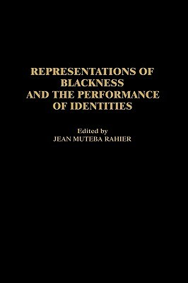 Representations of Blackness and the Performance of Identities by Jean Rahier