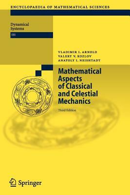 Mathematical Aspects of Classical and Celestial Mechanics by Valery V. Kozlov, Vladimir I. Arnold