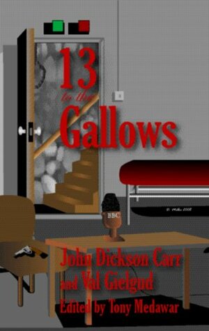 13 to the Gallows by Tony Medawar, John Dickson Carr, Val Gielgud