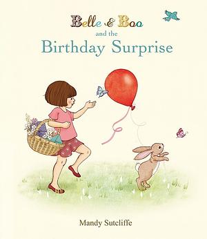 Belle &amp; Boo and the Birthday Surprise by Mandy Sutcliffe