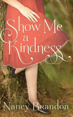 Show Me a Kindness by Nancy Brandon