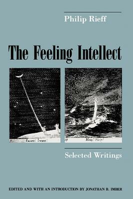 The Feeling Intellect: Selected Writings by Philip Rieff