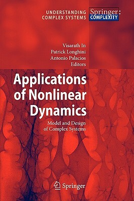 Applications of Nonlinear Dynamics: Model and Design of Complex Systems by 