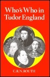 Who's Who In Tudor England by C.R.N. Routh