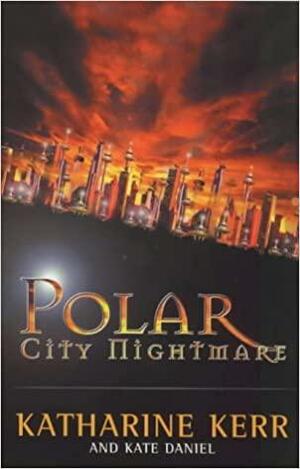 Polar City Nightmare by Kate Daniel, Katharine Kerr