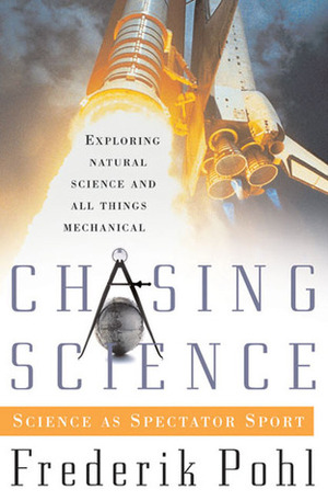 Chasing Science: Science as a Spectator Sport by Frederik Pohl