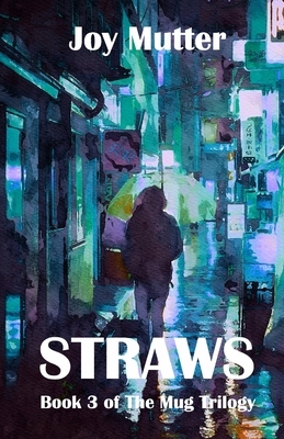 Straws: Third book of The Mug Trilogy by Joy Mutter