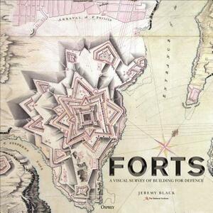 Forts: An Illustrated History of Building for Defence by The National Archives, Jeremy Black