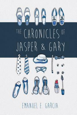 The Chronicles of Jasper and Gary: Accountants with Artistic and Amorous Ambitions by Emanuel E. Garcia