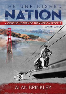 The Unfinished Nation with Connect Plus Access Code: A Concise History of the American People by Alan Brinkley