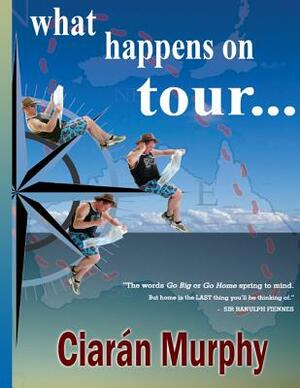 What Happens on Tour... by Ciaran Murphy