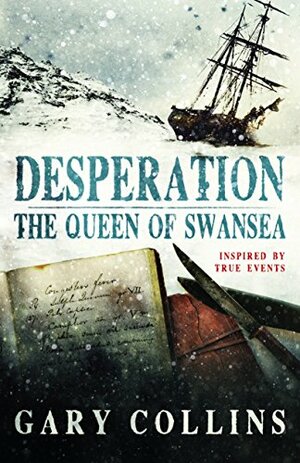 Desperation: The Queen of Swansea by Gary Collins