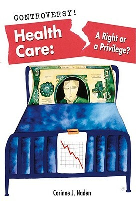 Health Care: A Right or a Privilege? by Corinne J. Naden