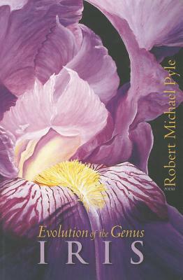 Evolution of the Genus Iris by Robert Michael Pyle