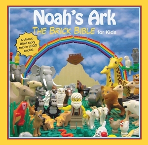 Noah's Ark: The Brick Bible for Kids by Brendan Powell Smith