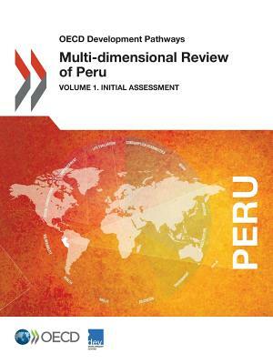 OECD Development Pathways Multi-Dimensional Review of Peru: Volume I. Initial Assessment by OECD