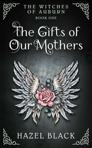 The Witches of Auburn: The Gifts of Our Mothers by Hazel Black, Eliza Freed