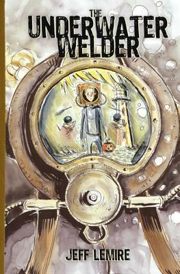 The Underwater Welder by Jeff Lemire