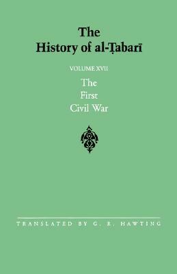 The History of al-Tabari, Volume 17: The First Civil War by Muhammad Ibn Jarir Al-Tabari, G.R. Hawting
